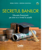 Secretul banilor. Educatia financiara pe care nu o inveti la scoala - Irina Chitu, Denisa Dascalu