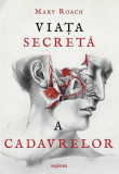 Viața secretă a cadavrelor - Paperback brosat - Mary Roach - Art