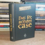 WILLIAM STYRON - DATI FOC ACESTEI CASE ( ROMAN ) , 2011 ( CARTONATA ) *