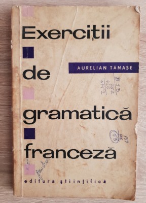 Exerciții de gramatică franceză - Aurelian Tănase foto