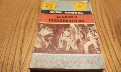 SVEN HASSEL - Legiunea Blestematilor - Editura Flavius&amp;amp; Marina, 1991, 254 p. foto