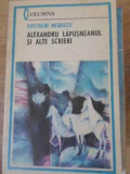 ALEXANDRU LAPUSNEANUL SI ALTE SCRIERI-COSTACHE NEGRUZZI