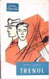 Trenul - Petru Vintila, Editura Militara 1965, Roman, 94 pagini, Carte Ostasului, Beletristica