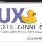 Designing User Experiences: 100 Short Lessons to Get You Started in UX Design