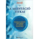 A medit&aacute;ci&oacute; titkai - Gyakorlati &uacute;tmutat&oacute; a belső b&eacute;k&eacute;hez &eacute;s a szem&eacute;lyes &aacute;talakul&aacute;shoz - davidji