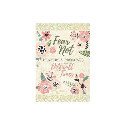 Fear Not: Prayers &amp;amp; Promises for Difficult Times foto