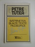 BATRANETEA (Batranetea) si alte texte filosofice - PETRE TUTEA