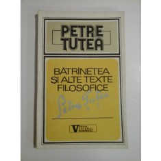 BATRANETEA (Batranetea) si alte texte filosofice - PETRE TUTEA