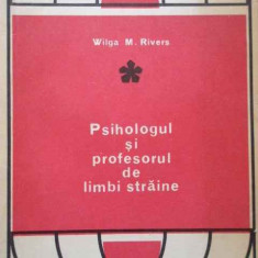 Psihologul Si Profesorul De Limbi Straine - Wilga M. Rivers ,291565