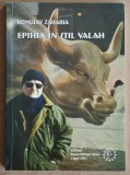 Epihia in stil valah - Romulus Zaharia Contine dedicatie, data si semnatura autorului