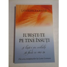IUBESTE-TE PE TINE INSUTI - SI LAS-I PE CEILALTI SA FACA CE VREI TU - LAWRENCE CRANE