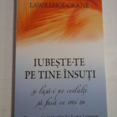 IUBESTE-TE PE TINE INSUTI - SI LAS-I PE CEILALTI SA FACA CE VREI TU - LAWRENCE CRANE