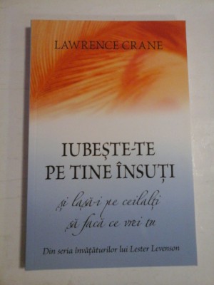 IUBESTE-TE PE TINE INSUTI - SI LAS-I PE CEILALTI SA FACA CE VREI TU - LAWRENCE CRANE foto