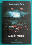 Constantin Arcu &ndash; Mastile exilului ( cu dedicatie si autograf )