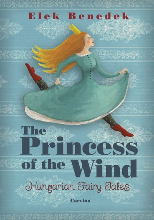 The Princess of the Wind (Sz&eacute;like kir&aacute;lykisasszony) - Benedek Elek
