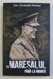 CU MARESALUL PANA LA MOARTE , MEMORII de CONSTANTIN PANTAZI , 2020