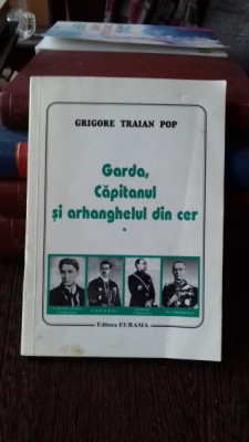 GARDA, CAPITANUL SI ARHANGHELUL DIN CER - GRIGORE TRAIAN POP VOL.1 foto