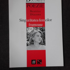 SINGURATATEA FEMEILOR FRUMOASE - BEATRICE DIACONU (POEZIE)