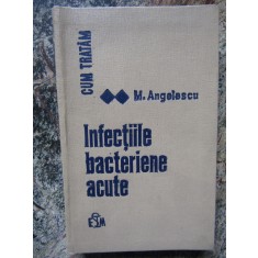 Cum tratam infectiile bacteriene acute - M. Angelescu