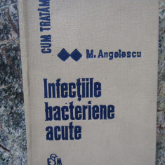 Cum tratam infectiile bacteriene acute - M. Angelescu