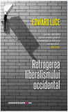Retragerea liberalismului occidental - Paperback brosat - Edward Luce - Comunicare.ro