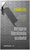 Retragerea liberalismului occidental - Paperback brosat - Edward Luce - Comunicare.ro