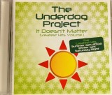 The Underdog Project &lrm;&ndash; It Doesn&#039;t Matter (Greatest Hits Volume 1) VG+ / NM cd muzica euro dance Loop Dance Germania 2003, House