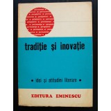 Florin Mihăilescu (ed.) - Tradiție și inovație: idei și atitudini literare