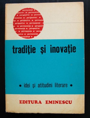 Florin Mihăilescu (ed.) - Tradiție și inovație: idei și atitudini literare foto