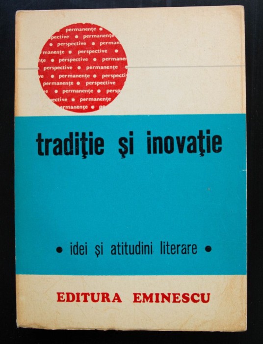 Florin Mihăilescu (ed.) - Tradiție și inovație: idei și atitudini literare