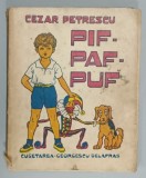PIF - PAF - PUF de CEZAR PETRESCU , EDITIE DEFINITIVA , ilustratii de PICTORUL DEM . DEMETRESCU ,M 1941