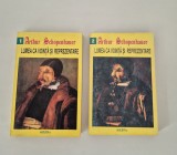 Arthur Schopenhauer Lumea ca vointa si reprezentare Volumele 1 si 2