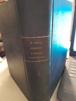 Elements d analyse mathematique a l usage des ing&amp;eacute;nieurs et des physiciens - M, Appell foto