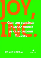 Joy, Inc. Cum am construit un loc de munca pe care oamenii il iubesc/Richard Sheridan foto