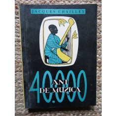 Jacques Chailley - 40000 ani de muzica