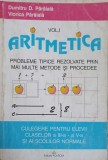 ARITMETICA VOL.1 PROBLEME TIPICE REZOLVATE PRIN MAI MULTE METODE SI PROCEDEE-DUMITRU D. PARAIALA, VIORICA P-217697