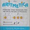 ARITMETICA VOL.1 PROBLEME TIPICE REZOLVATE PRIN MAI MULTE METODE SI PROCEDEE-DUMITRU D. PARAIALA, VIORICA P-217697