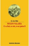 Moldo-Valahia. Ce a fost, ce este, ce-ar putea fi - G. Le Cler