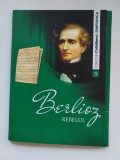 CD Berlioz: Rebelul. Colectiile Cotidianul, Simfonica, nr 5