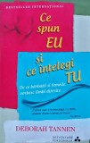 Ce spun eu si ce intelegi tu. De ce barbatii si femeile vorbesc limbi diferite - 2015 - Deborah Tannen (XE185), Litera