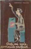 Dati-mi voie, domnule profesor Karinthy Frigyes Editura Tineretului 1961 Literatura Clasica Roman Coperta Cartonata Roman Vecchi