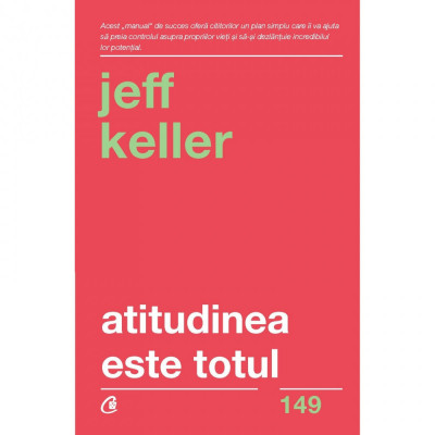 Atitudinea este totul - Jeff Keller (Editia a V-a) foto