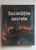 SOCIETĂȚILE SECRETE - Jean-Francois Signier, Renaud Thomazo (LAROUSSE), 1985, Didactica si Pedagogica
