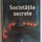SOCIETĂȚILE SECRETE - Jean-Francois Signier, Renaud Thomazo (LAROUSSE)