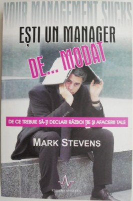 Esti un manager de... modat. De ce trebuie sa-ti declari razboi tie si afacerii tale &amp;ndash; Mark Stevens foto