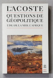 QUESTIONS DE GEOPOLITIQUE - L &#039;ISLAM , LA MER , L &#039;AFRIQUE par YVES LACOSTE , 1988