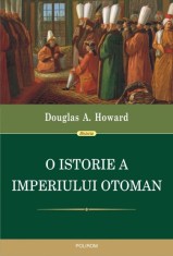 O istorie a Imperiului Otoman - Douglas A. Howard - Editura Polirom