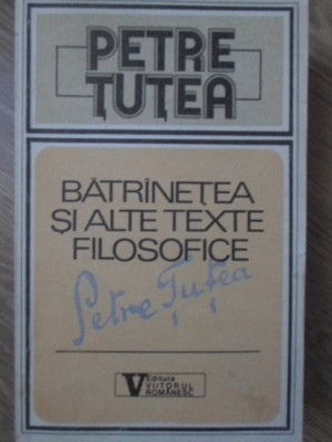 BATRANETEA SI ALTE TEXTE FILOSOFICE-PETRE TUTEA foto