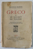 GRECO OU LE SECRET DE TOLEDE par MAURICE BARRES , 1923 , PREZINTA PETE SI URME DE UZURA