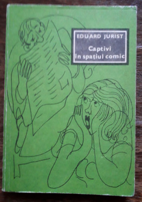 Captivi in spatiul comic - Eduard Jurist foto